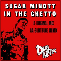 In The Ghetto Ft Sugar Minott (Original & Subtifuge Remix Preview)