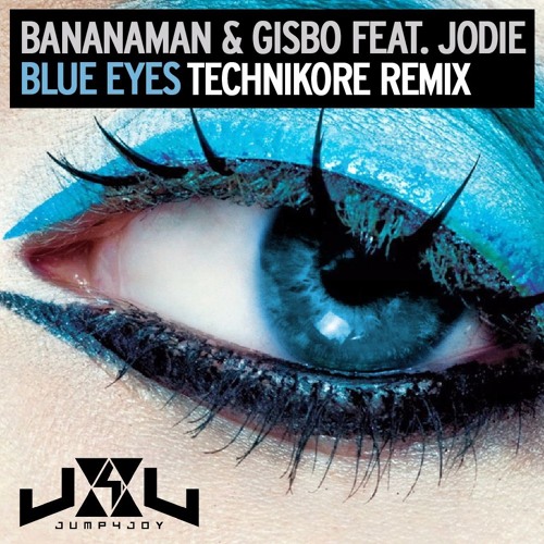 Bananaman & Gisbo Feat Jodie - Blue Eyes (Technikore Remix)
