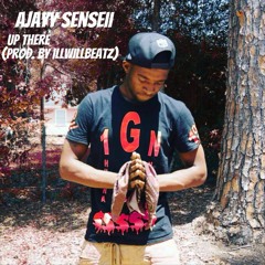 Ajayy Senseii- Up There (Prod. By IllWillBeatz)