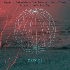 Ryuichi Sakamoto - The Revenant Main Theme (Except Live's Bootleg)