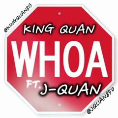 KingQuan Ft. J-Quan "Woahhh" (Prod by WhoIsMike)