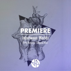 Premiere: Inbetween Worlds - Fata Morgana (Original Mix)