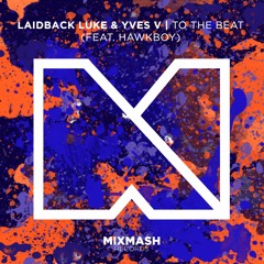 Laidback Luke & Yves V - To The Beat (feat. Hawkboy) (Out August 5)