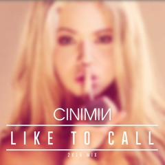 CINIMIN - Like To Call (2K16 Mix)