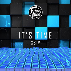 XSIV - It's Time [Future Bass Release]