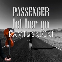 Passenger - Let Her Go (Violin Cover)
