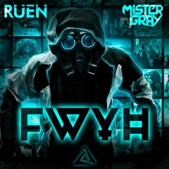 Ruen & Mister Gray - FWYH