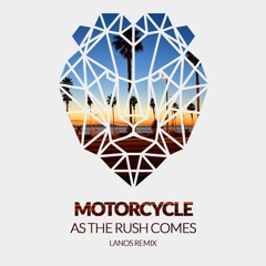 Motorcycle - As The Rush Comes (Lanos 2015 Rework)