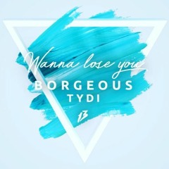 Borgeous ft. tyDi - Wanna Lose You (Sir Savage Remix)