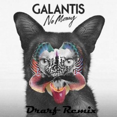 Galantis - No Money (Drarf Remix)