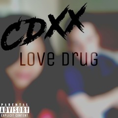 CdXx - Love Drug
