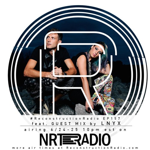 Episode 157 (ft. Guest DJs LNYX) - The Reconstruction with David Thulin