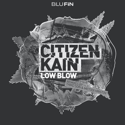Citizen Kain - Low Blow (Third Son Remix)
