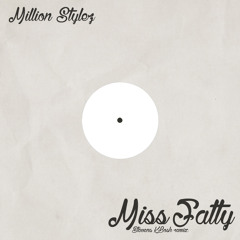 NEW VERSION///FREE DOWNLOAD///Million Stylez - Miss Fatty (Stevens Kbosh remix)
