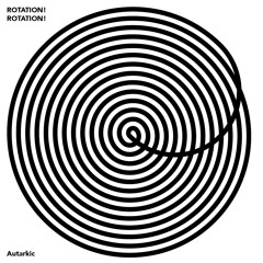 Autarkic - Rotation! Rotation! (Turbo Recordings 2016)