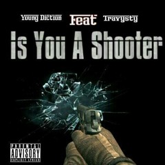 Young Diction featuring Travysty Is You A Shooter (prod by Travysty)