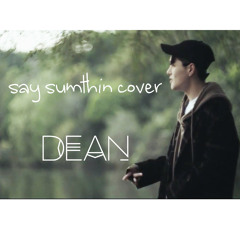 Say Sumthin (Dean Cover)