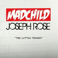 Madchild ft Joseph Rose little things