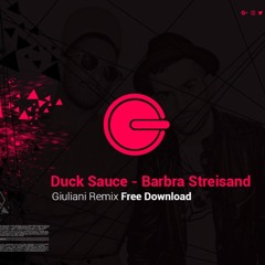 Duck Sauce - Barbra Streisand (GIULIANI REMIX)