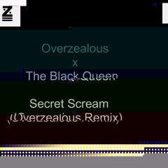 The Black Queen - Secret Scream (Overzealous Remix)