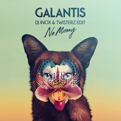 Galantis - No Money (DJ Inox & TWISTERZ Edit)