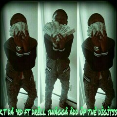 K.T Da 3rd Ft Drell $wagga Add Up The Digits