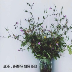 Archie - Whenever You're Ready