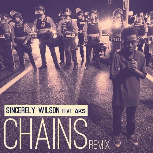 Sincerely Wilson - "Chains" feat. AKS
