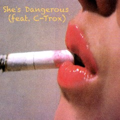She's Dangerous (feat. C-Trox)