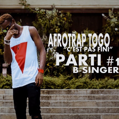 Stream AFROTRAP TOGO "C'est Pas Fini" B-SINGER "Audio" by B-singer | Listen  online for free on SoundCloud