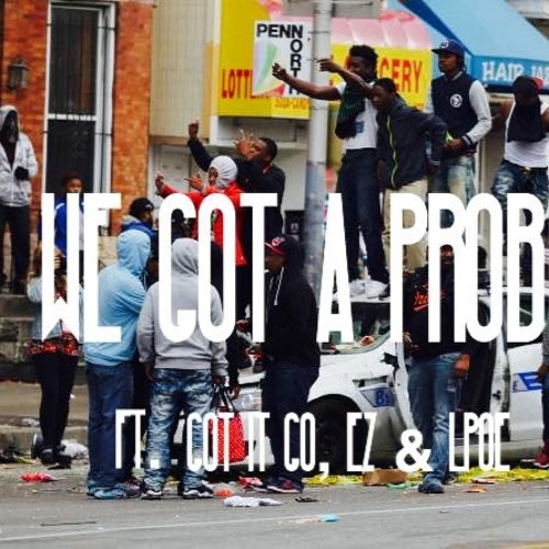 We Got A Problem- Got_It_Go X B. Eazy X L.Poe