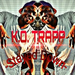 K.O. TRAPP - STAYED DOWN