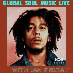 Global Soul Music Live with Ian Friday 7-26-16