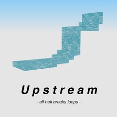 All Hell Breaks Loops - Upstream ftr. Cyber Diva