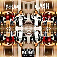 YOUNG CA$H - Hot Nigga (FreeStyle)