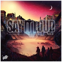 GRiZ - Say It Loud - Turnin' (ft. Orlando Napier)
