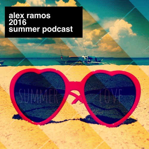 ALEX RAMOS - SUMMER PODCAST 2016