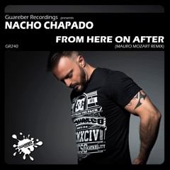 Nacho Chapado - From Here On After (Mauro Mozart Circuit Mix)SC