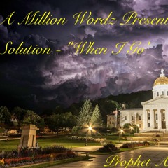 A Million Wordz Presentz... Solution - "When I Go"
