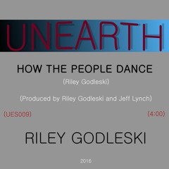 Riley Godleski - How The People Dance