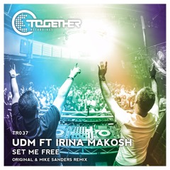 TR037 : UDM ft Irina Makosh - Set Me Free (Original Mix)(OUT NOW!)