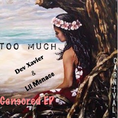 Too Much - Dev Xavier X Lil' Menace (Prod. IDBeatz) [Mixed: Heartthrob]