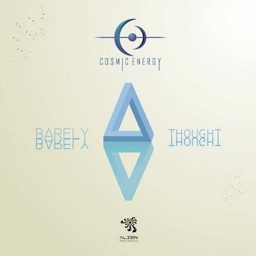 Cosmic Energy - Barely A Thought (Original Mix) OUT NOW ON ALIEN RECORDS