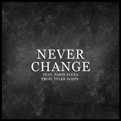 Never Change feat. Parisalexa (prod. Tyler Dopps)