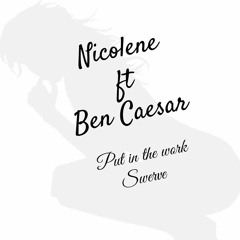 Nicolene - Put In The Work ft Ben Caesar