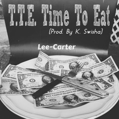 T.T.E. "Time To Eat" (Prod. By K. Swisha)