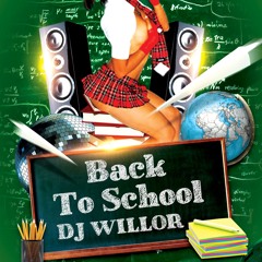 DJ WILLOR - BACK TO SCHOOL