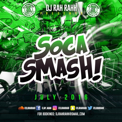 DJ RaH RahH - Soca Smash (July 2016)