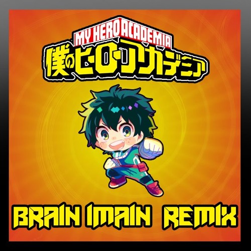 Boku no Hero Academia - HERO A (Brain Imain Remix)
