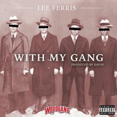 Lee Ferris - With My Gang (Prod. Kayoe)